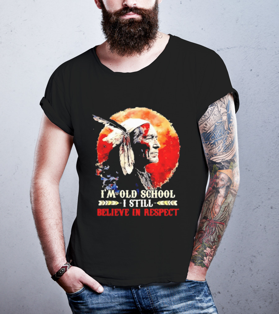 I'm Old School I Still Believe In Respect Native American Warrior Feathered Headdress T-Shirt