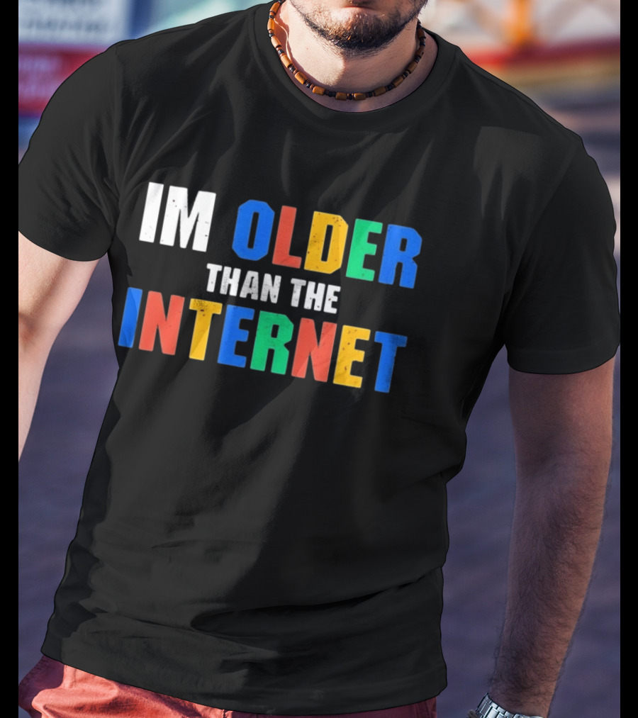 I'm Older Than The Internet T-Shirt