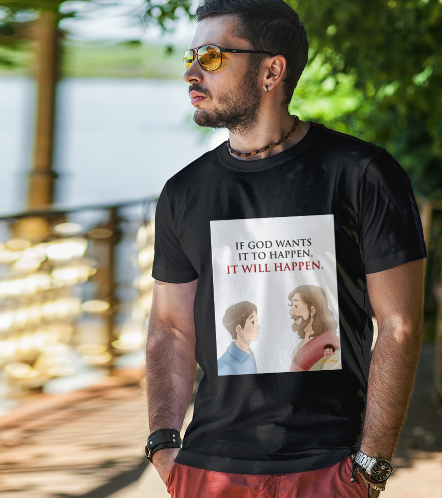 If God Wants It To Happen It Will Happen Jesus Talking To Boy T-Shirt