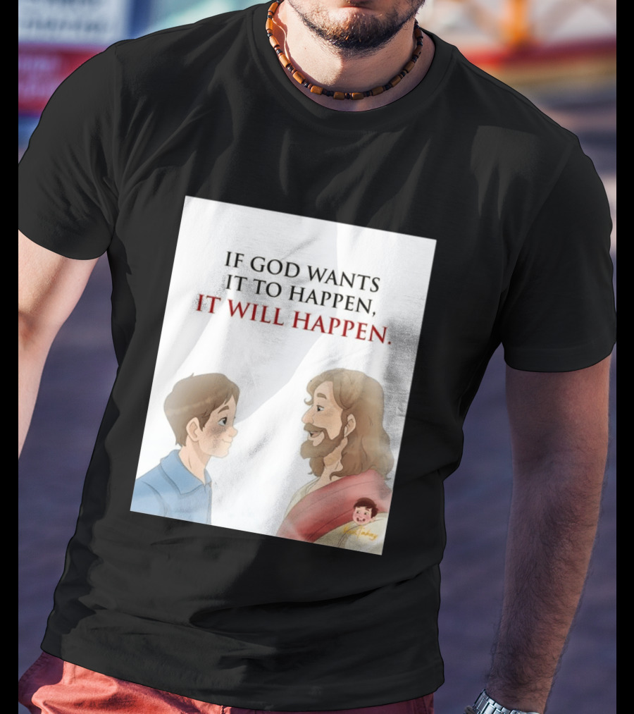 If God Wants It To Happen It Will Happen Jesus Talking To Boy T-Shirt
