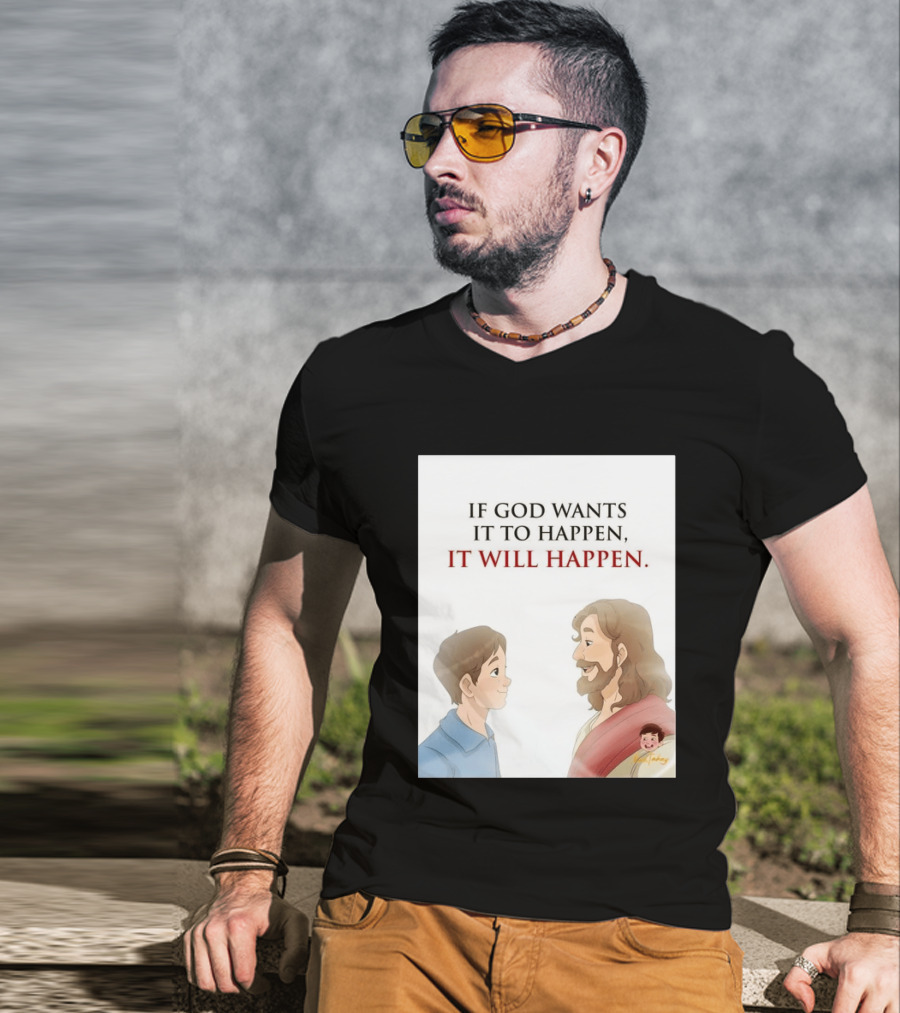 If God Wants It To Happen It Will Happen Jesus Talking To Boy T-Shirt