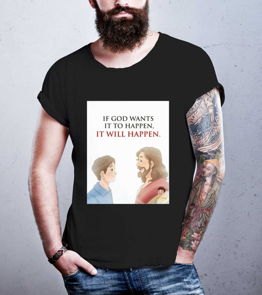 If God Wants It To Happen It Will Happen Jesus Talking To Boy T-Shirt