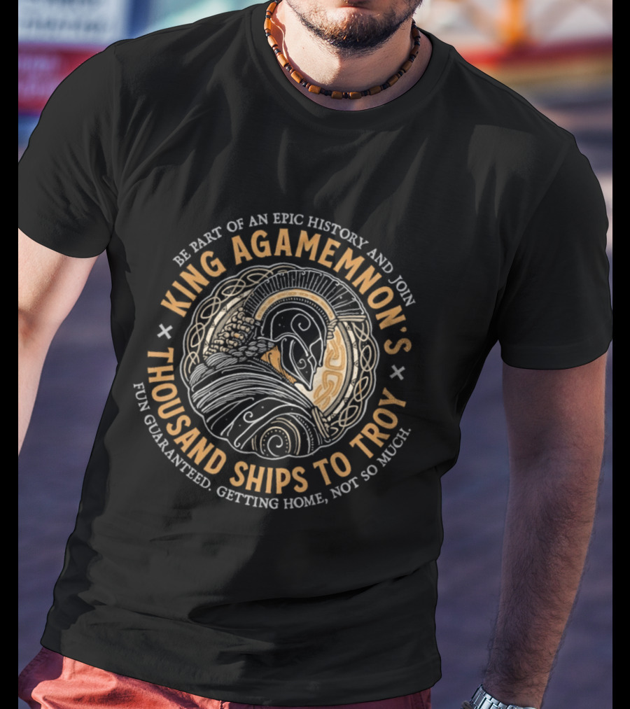 King Agamemnon's Epic History Thousand Ships To Troy T-Shirt