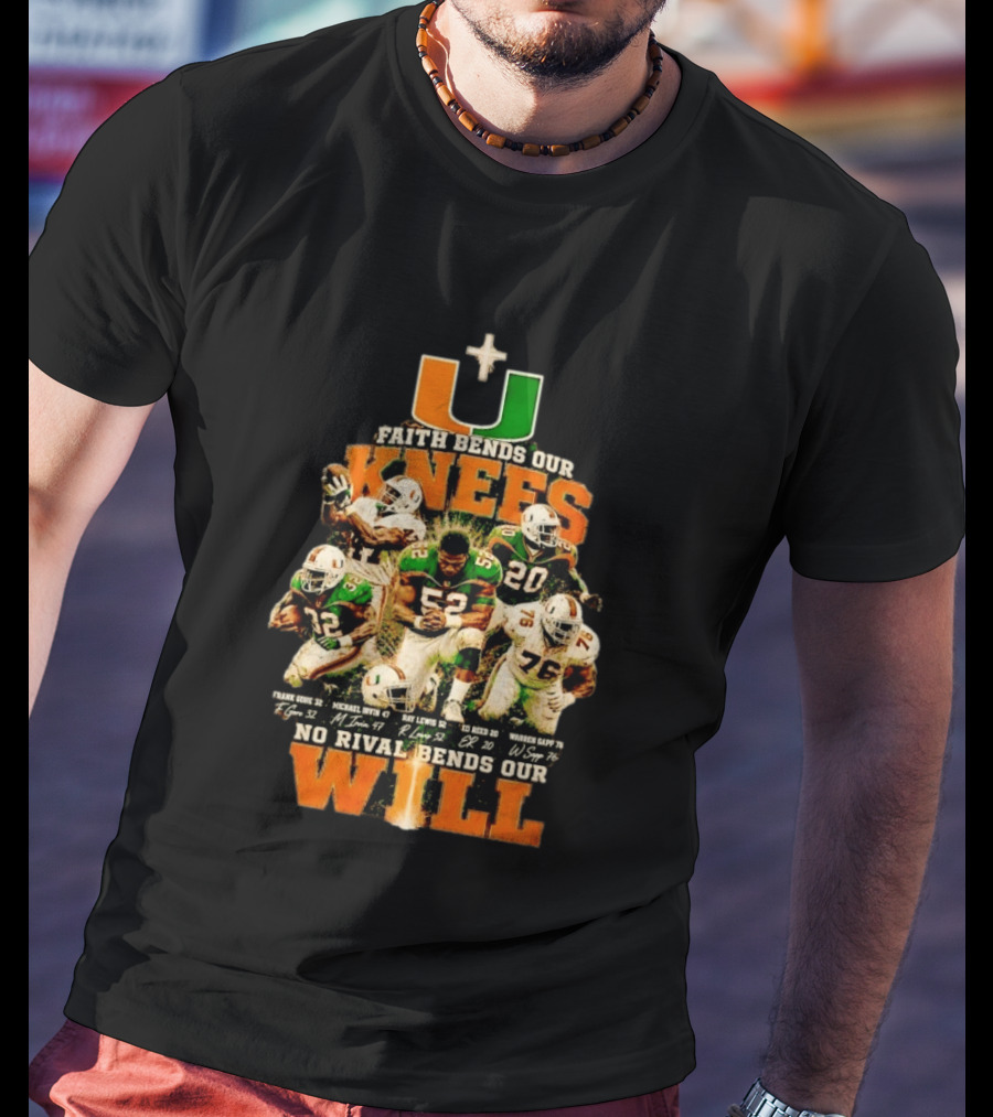 Miami Hurricanes Faith Bends Our Knees Ray Lewis Frank Gore Michael Irvin Ed Reed Warren Sapp U No Rival Bends Our Will T-Shirt