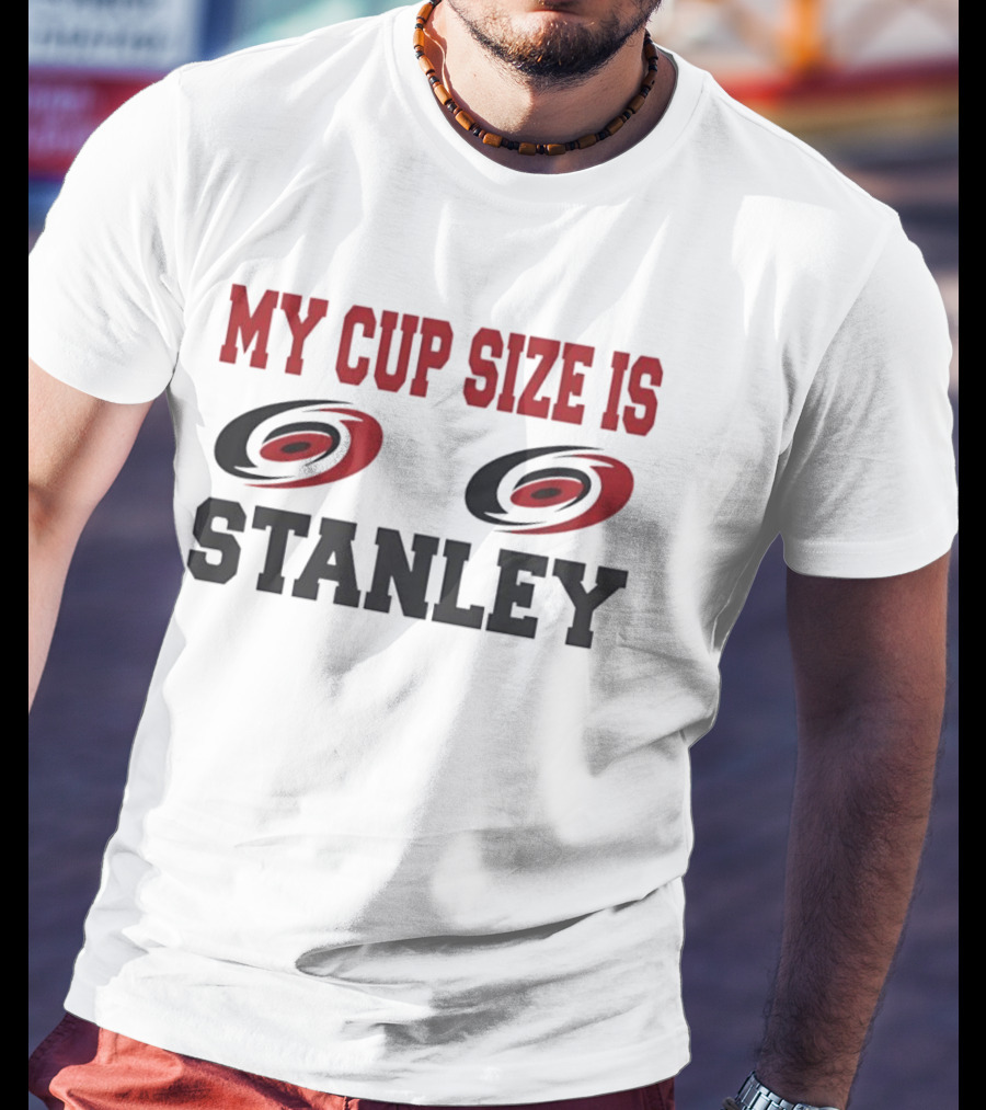 Carolina Hurricanes My Cup Size Is Stanley Hockey Humor T-Shirt