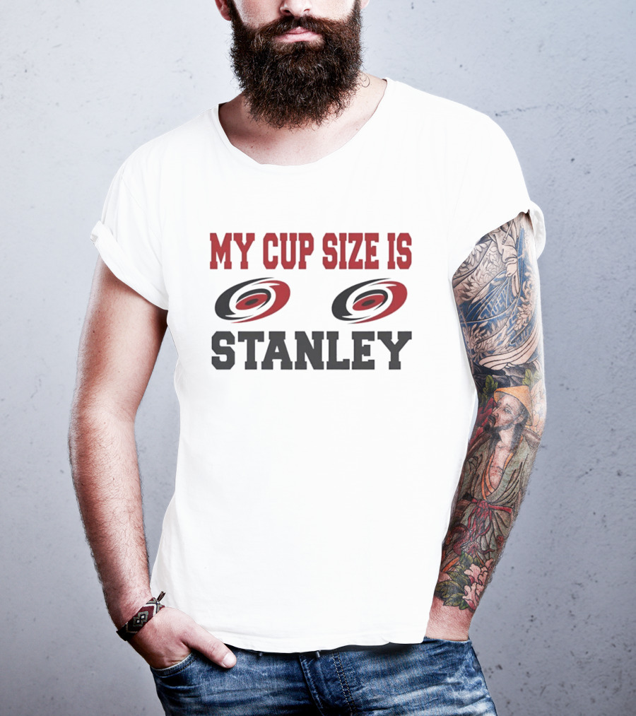 Carolina Hurricanes My Cup Size Is Stanley Hockey Humor T-Shirt