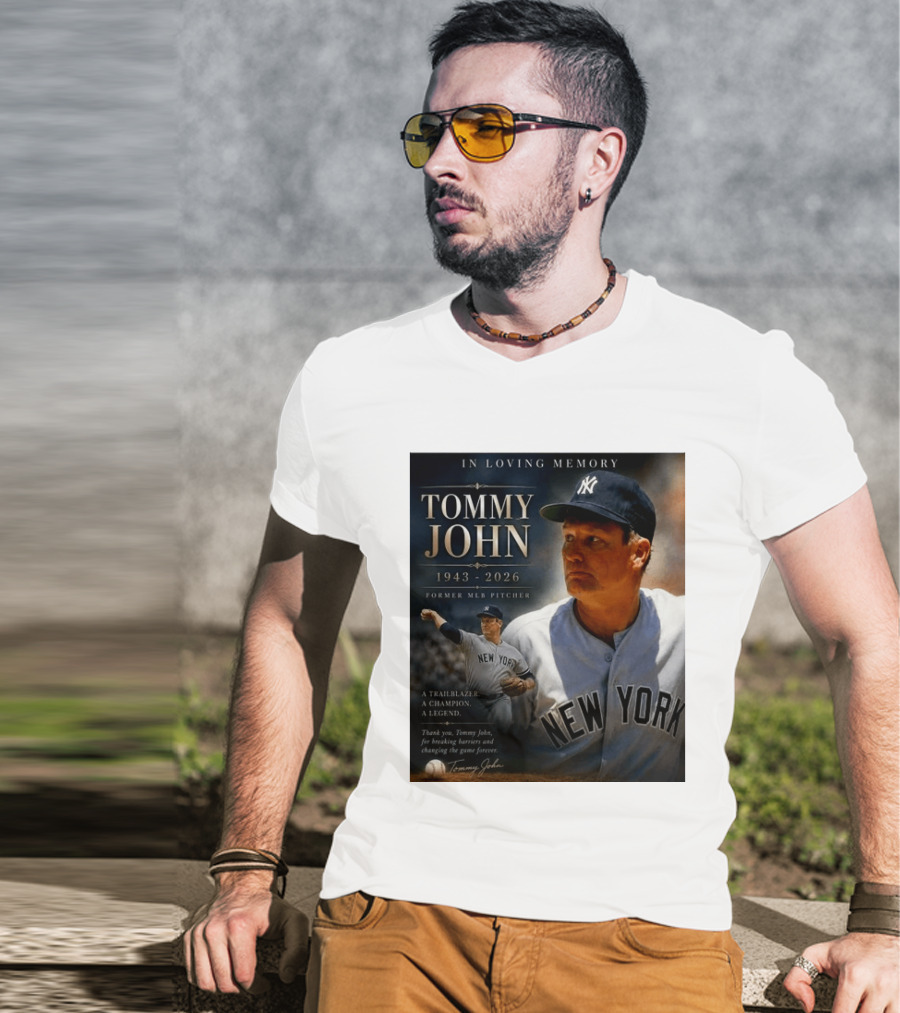In Loving Memory Tommy John 1943 2026 New York Yankees MLB Pitcher Legend Trailblazer T-Shirt