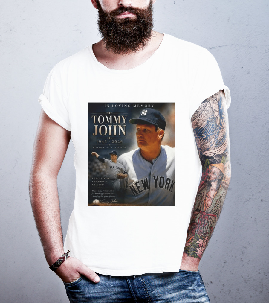 In Loving Memory Tommy John 1943 2026 New York Yankees MLB Pitcher Legend Trailblazer T-Shirt