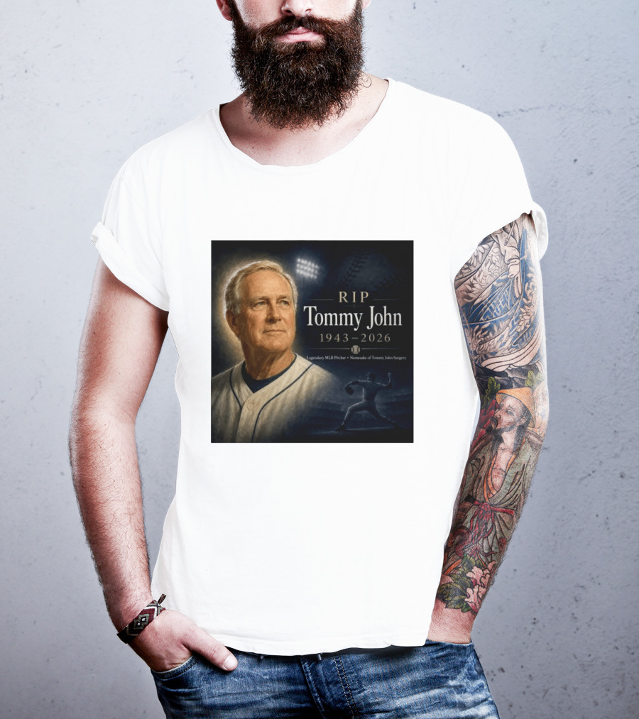 RIP Tommy John Legendary MLB Pitcher 1943 2026 Namesake Of Tommy John Surgery T-Shirt