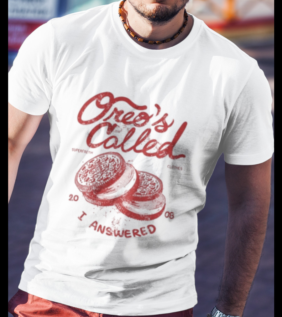 Superfresh Clothes Oreo's Called I Answered 2008 T-Shirt