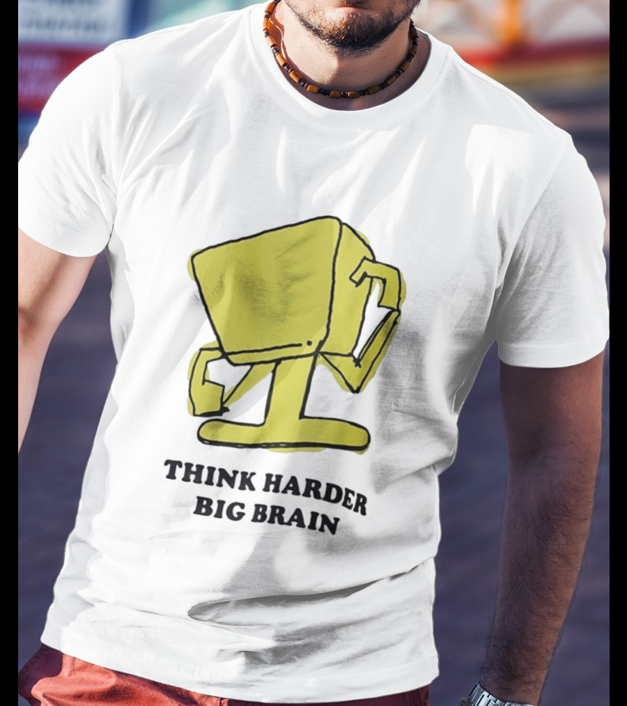 Think Harder Big Brain Intellectual Smart Humor T-Shirt
