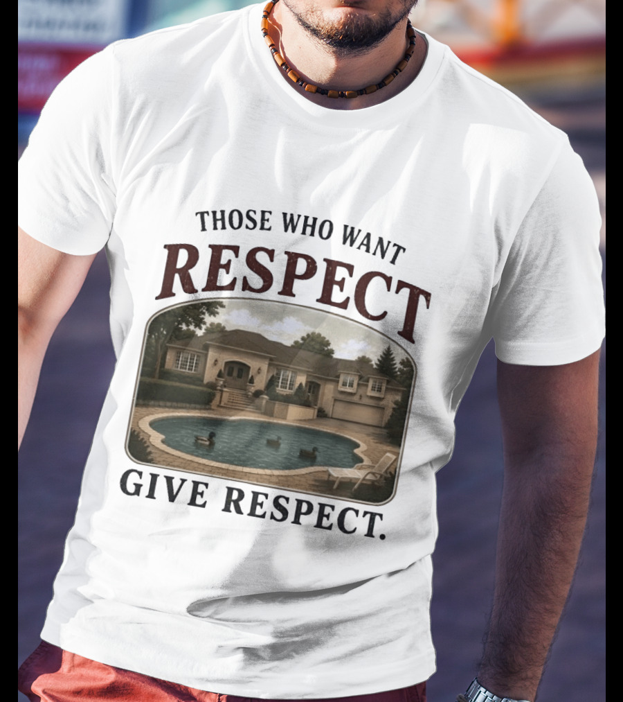 Those Who Want Respect Give Respect Villa Pool Scene T-Shirt
