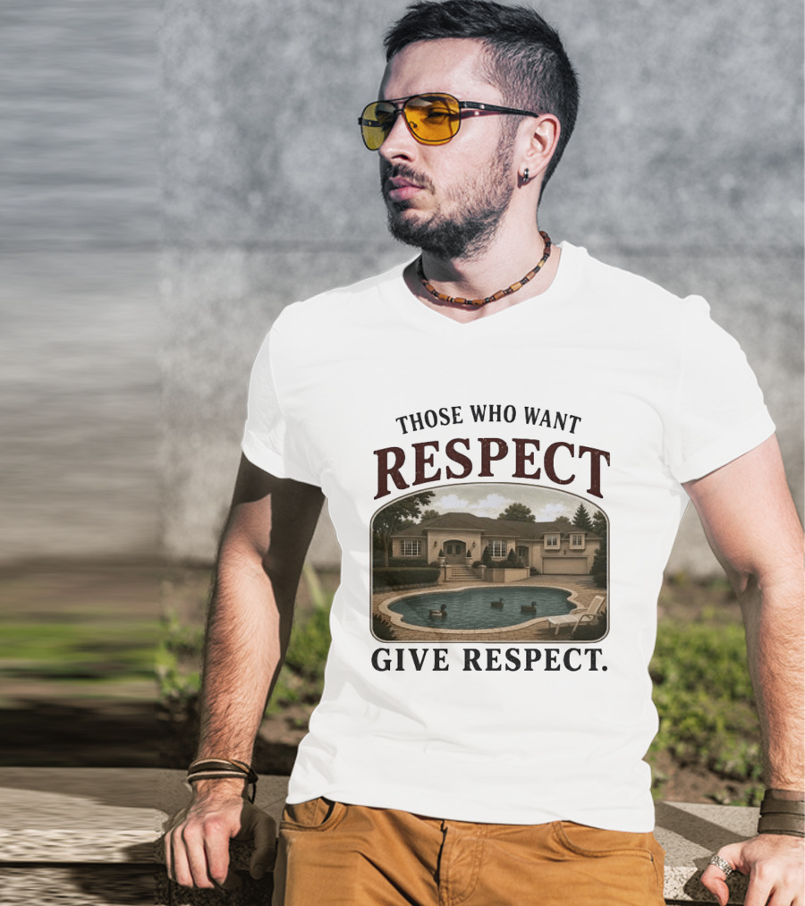 Those Who Want Respect Give Respect Villa Pool Scene T-Shirt
