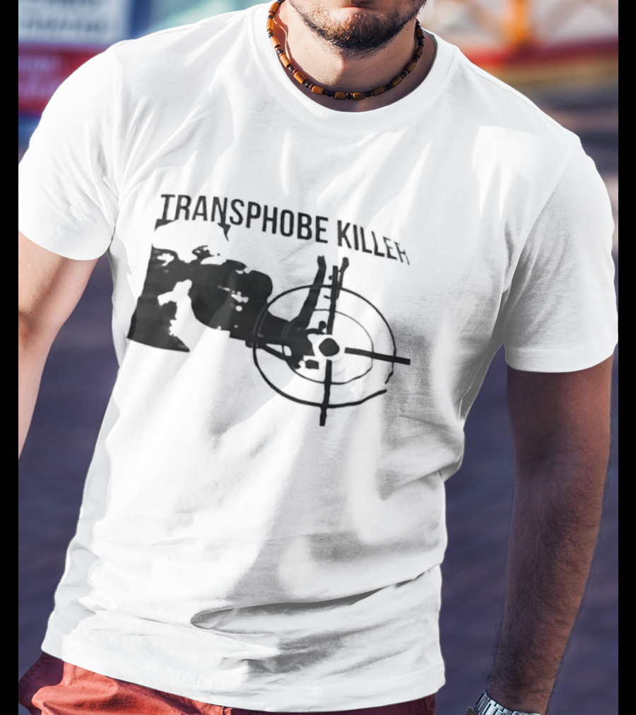 Transphobe Killer Activism Social Justice T-Shirt