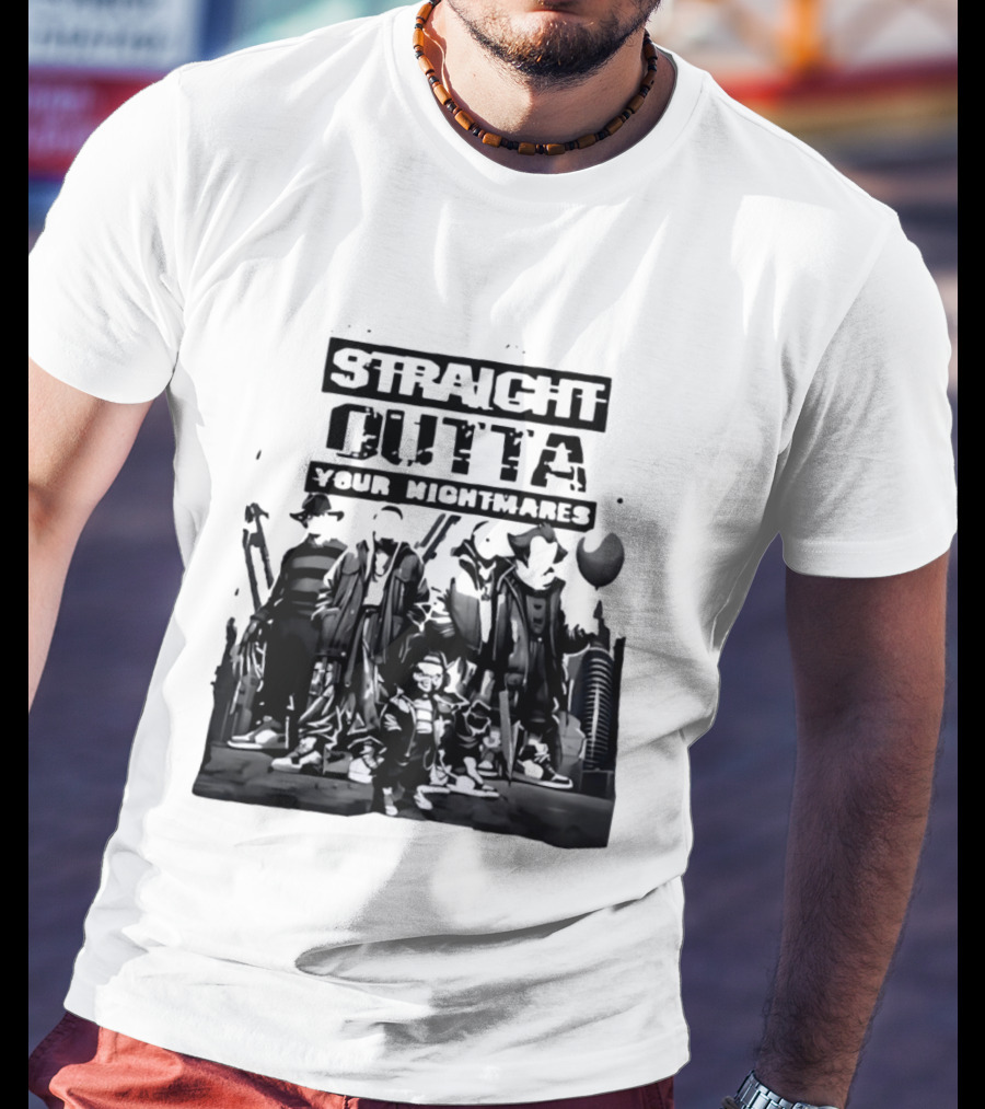 Straight Outta Your Nightmares Horror Movie Characters T-Shirt