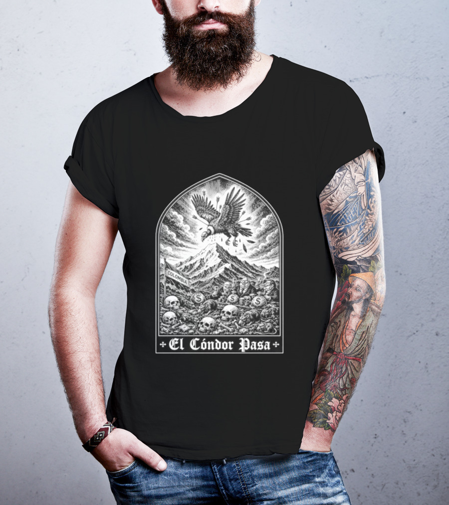 Colombia El Cóndor Pasa Political Corruption Illustrates Economic Injustice And Greed T-Shirt