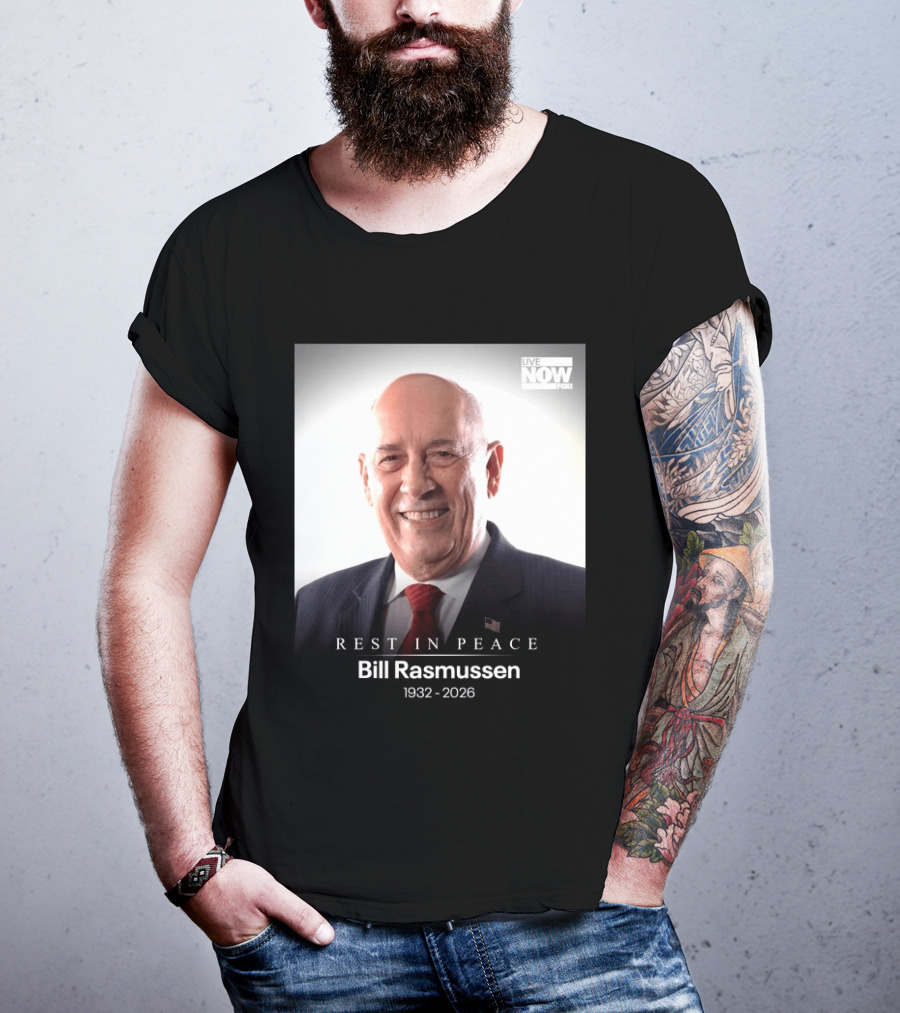 Rest In Peace Bill Rasmussen 1932 2026 Live Now Fox T-Shirt