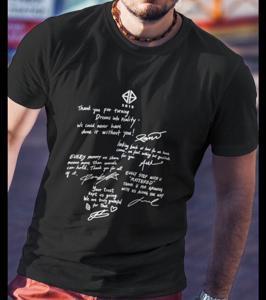SB19 Thank You For Turning Dreams Into Reality Message And Signatures T-Shirt