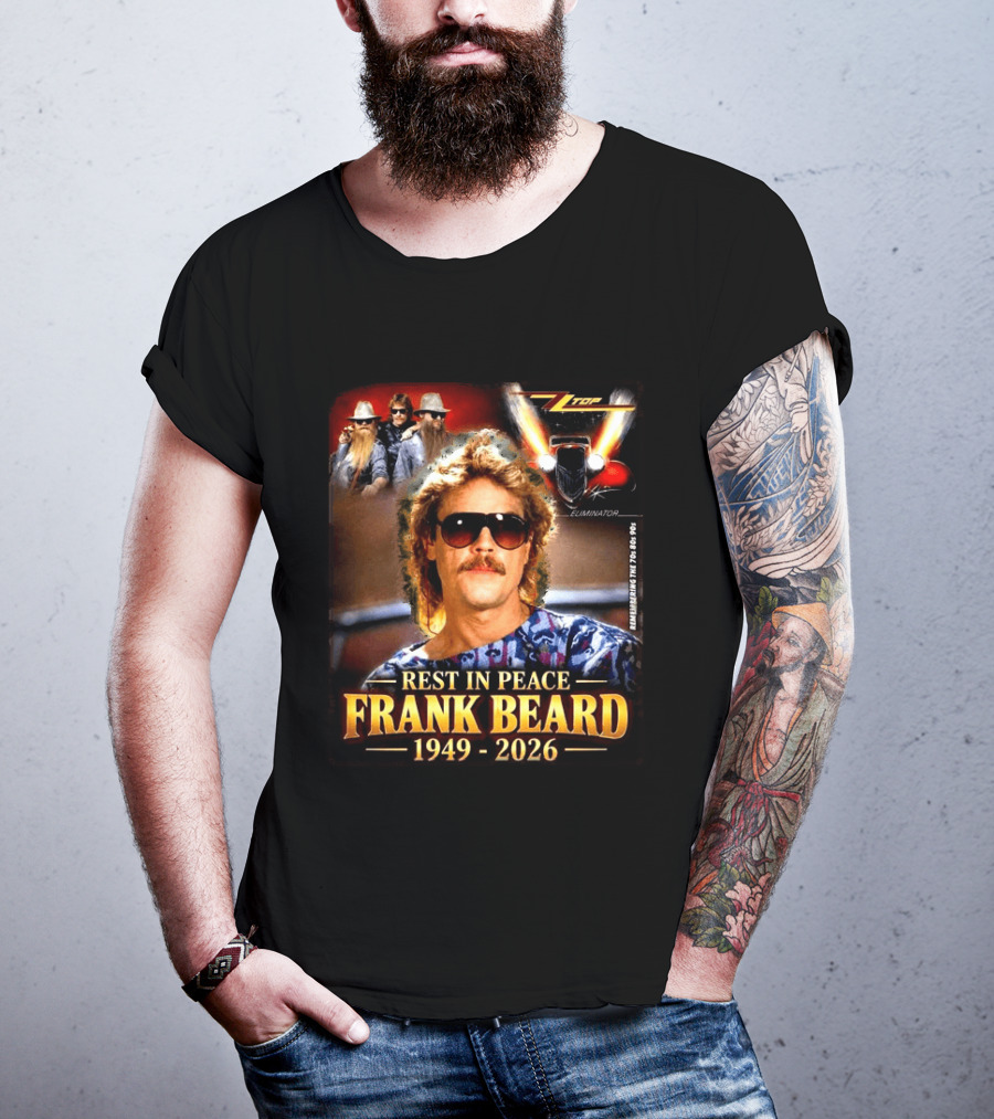 Rest In Peace Frank Beard 1949 2026 Zz Top Eliminator T-Shirt