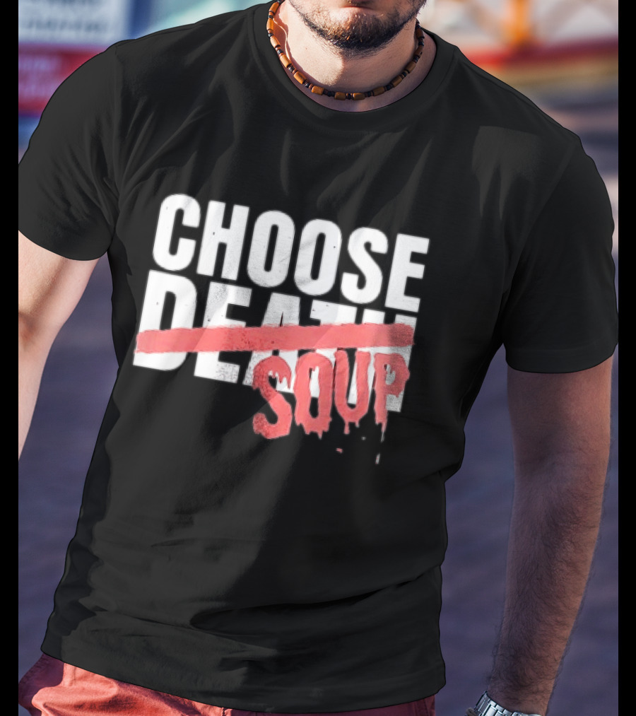 Hell Was Full So They Sent Me To The Showboat Choose Soup T-Shirt