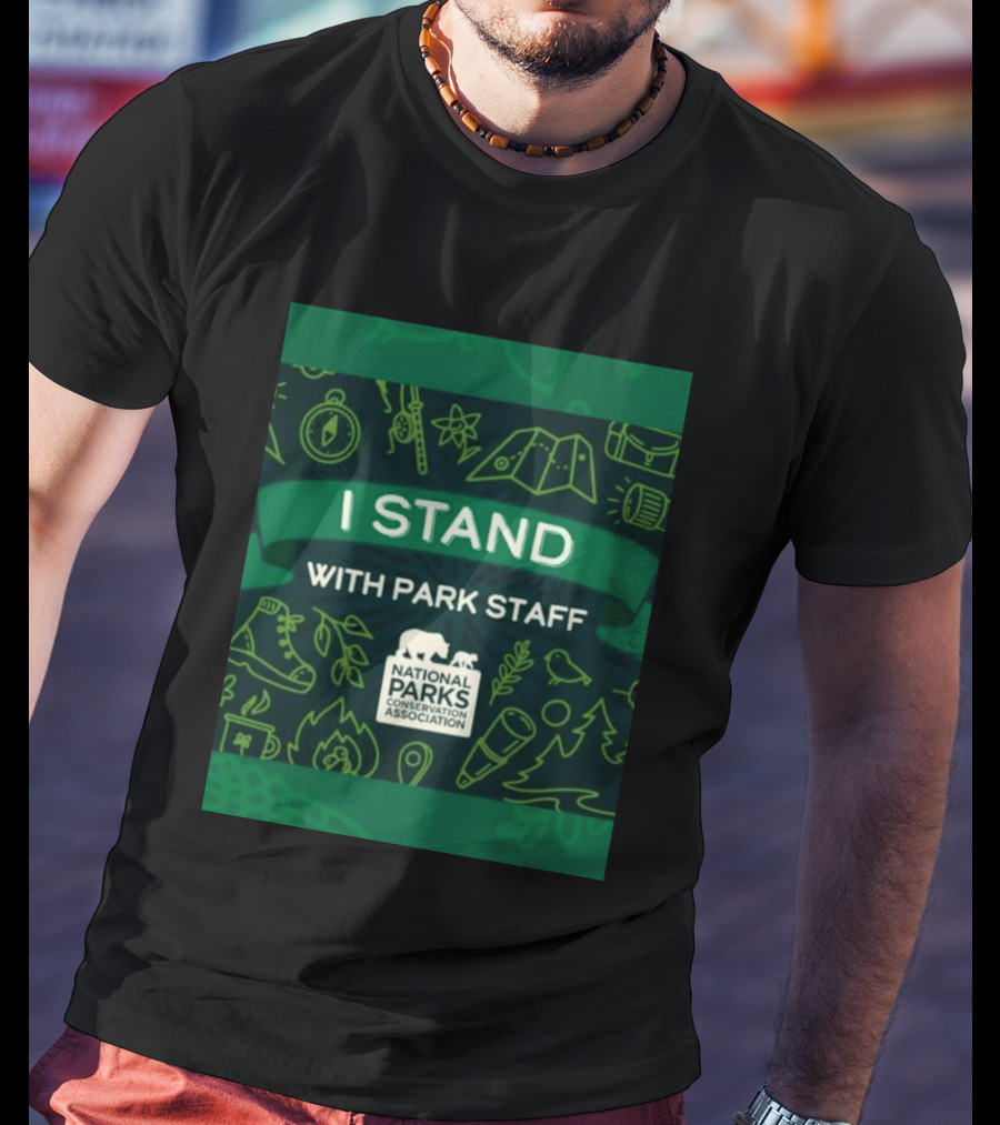 I Stand With Park Staff National Parks Conservation Association Support T-Shirt