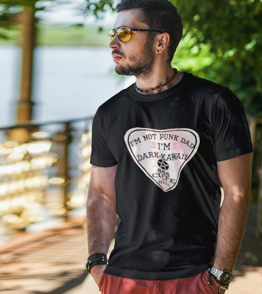 I'm Not Punk Dad I'm Dark Kawaii 666 Cute As Hell T-Shirt