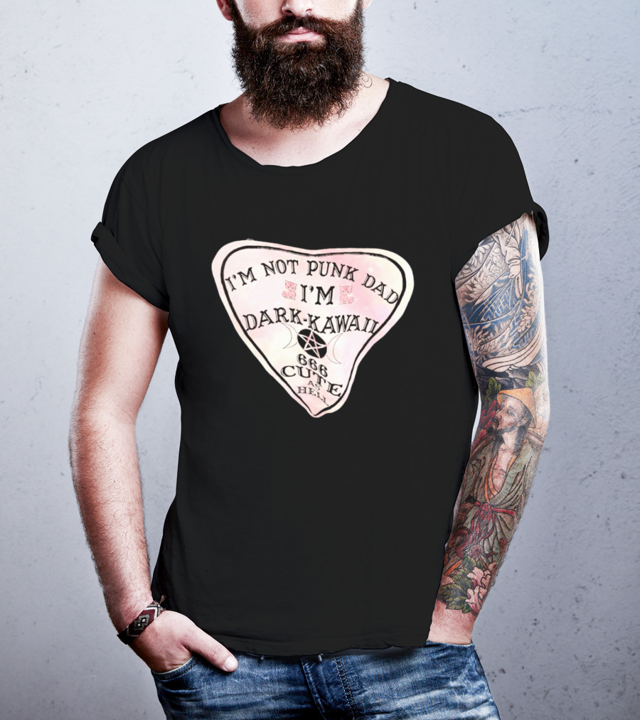 I'm Not Punk Dad I'm Dark Kawaii 666 Cute As Hell T-Shirt