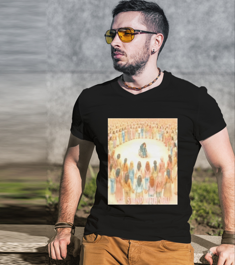We Stand With You Lindsay Clancy Supportive Circle Of Unity T-Shirt