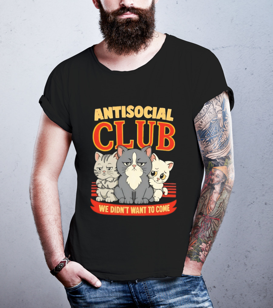 Antisocial Club We Didn't Want To Come Grumpy Cats T-Shirt