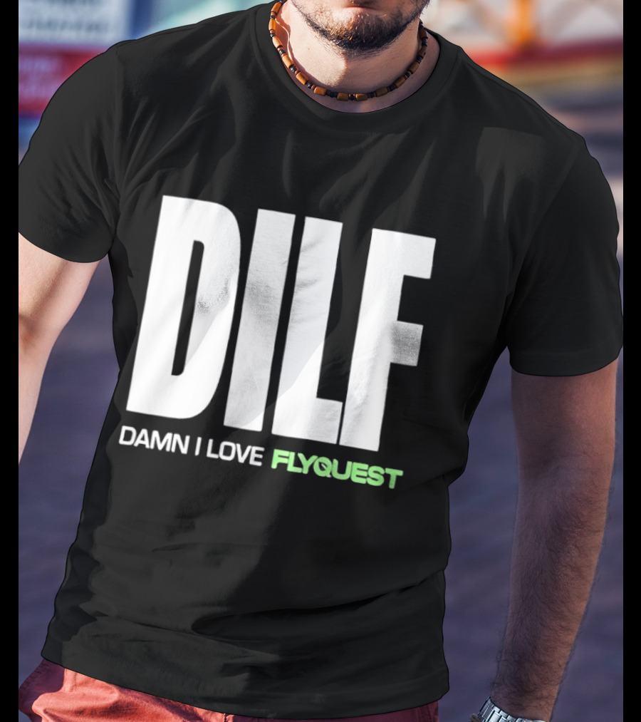 DILF Damn I Love FlyQuest Esports League Of Legends T-Shirt