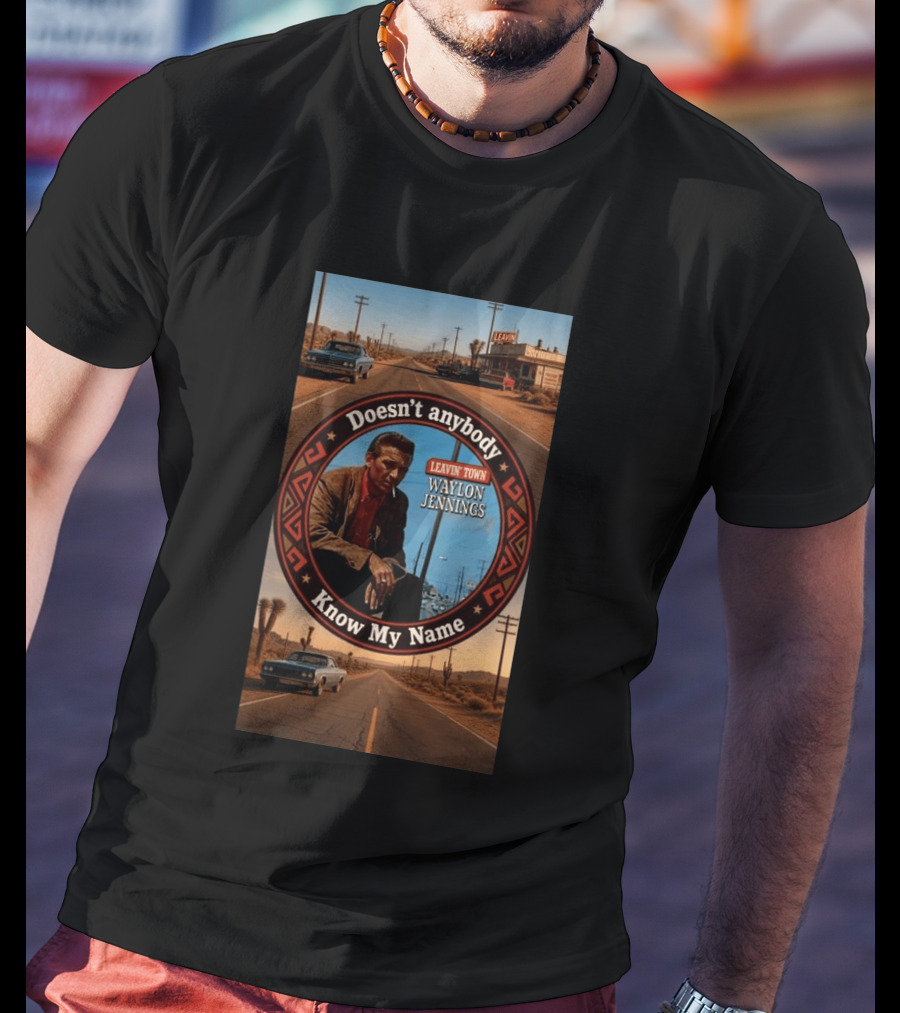 Waylon Jennings Leavin' Town Doesn't Anybody Know My Name T-Shirt