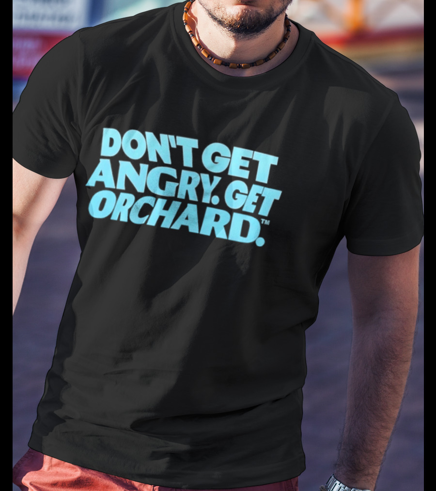 Don't Get Angry Get Orchard Cider Drink T-Shirt