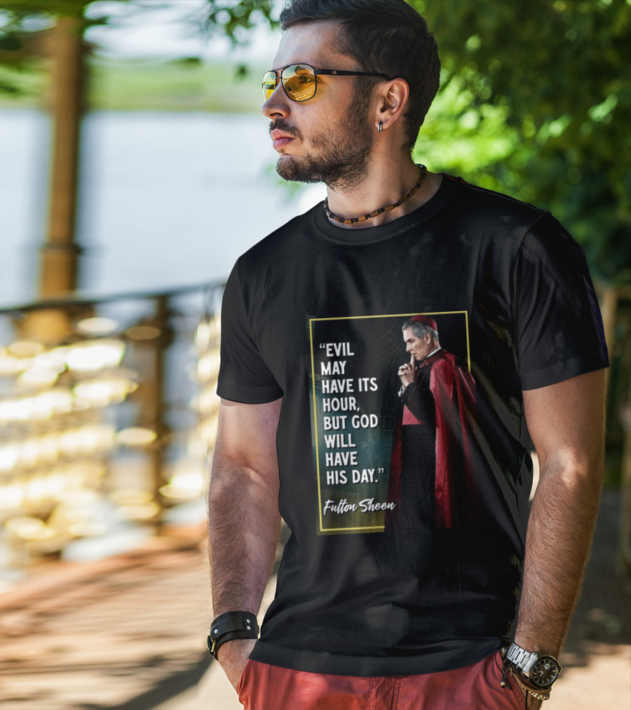 Evil May Have Its Hour But God Will Have His Day Fulton Sheen Red Robe Clerical Outfit T-Shirt