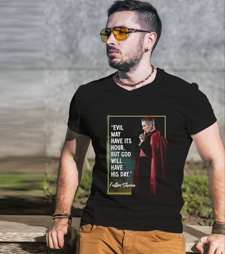 Evil May Have Its Hour But God Will Have His Day Fulton Sheen Red Robe Clerical Outfit T-Shirt