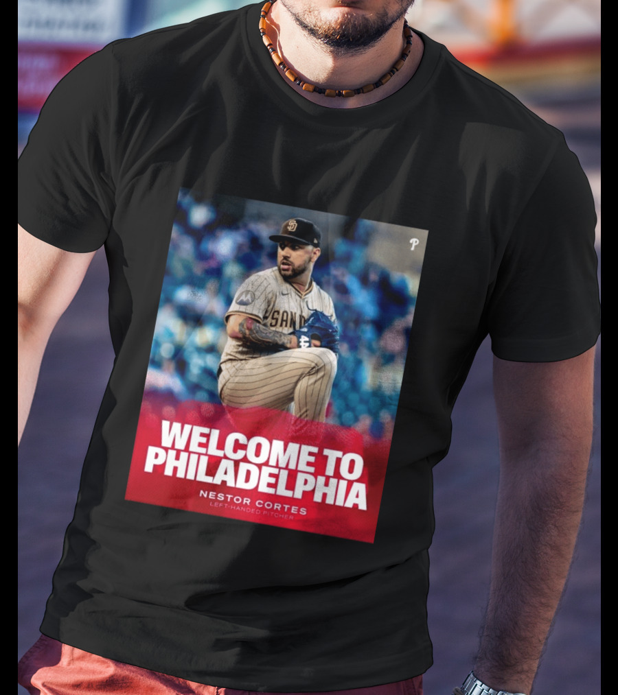 Welcome To Philadelphia Nestor Cortes San Diego Left Handed Pitcher T-Shirt