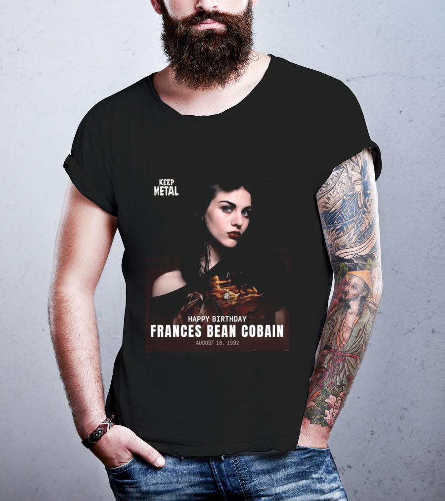 Keep Metal Happy Birthday Frances Bean Cobain August 18 1992 T-Shirt