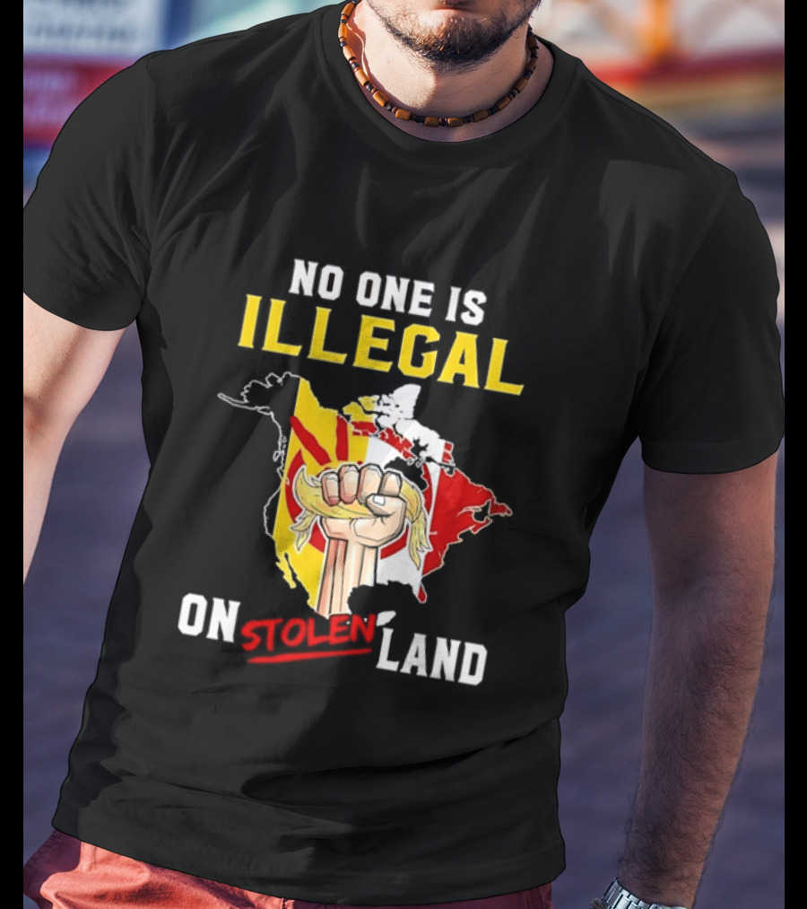 No One Is Illegal On Stolen Land North America Social Justice Fist Map T-Shirt
