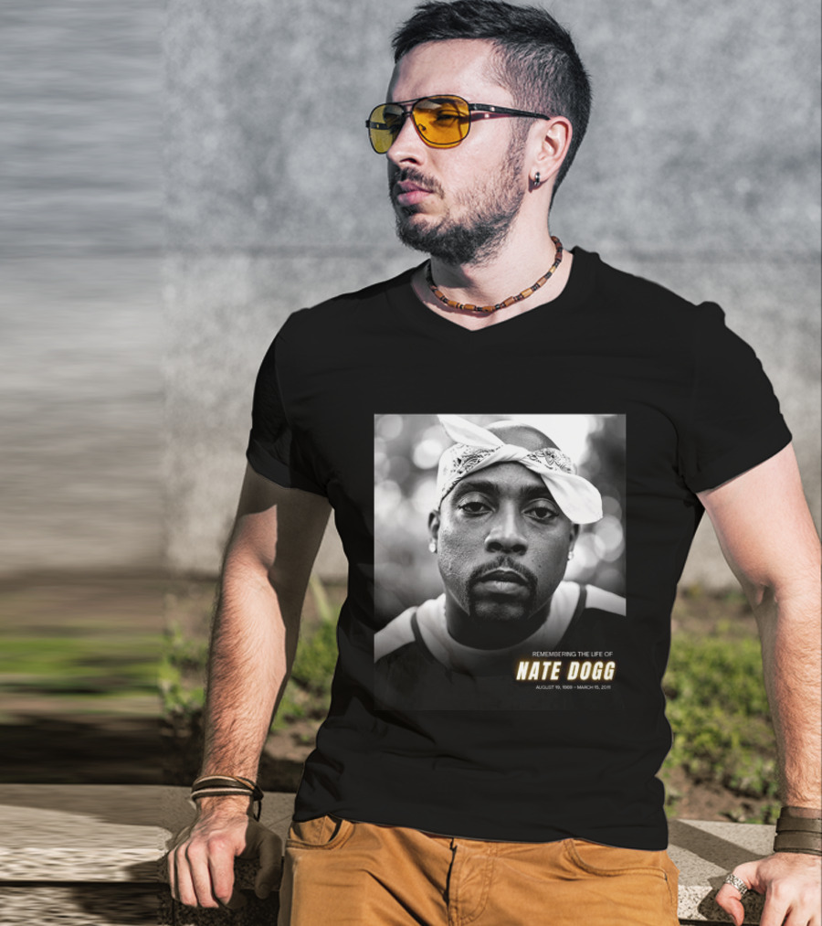 Remembering The Life Of Nate Dogg August 19 1969 To March 15 2011 T-Shirt