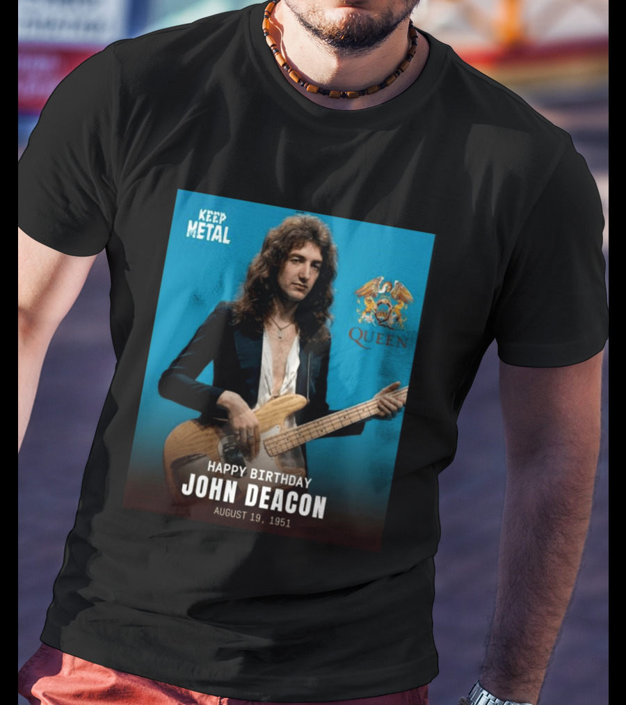 Keep Metal Queen Happy Birthday John Deacon August 19 1951 T-Shirt