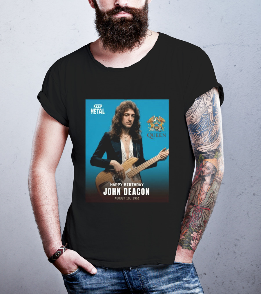 Keep Metal Queen Happy Birthday John Deacon August 19 1951 T-Shirt
