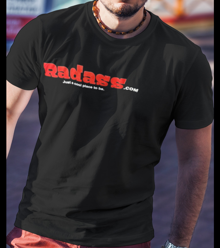 Radasscom Just A Place To Be Radass T-Shirt