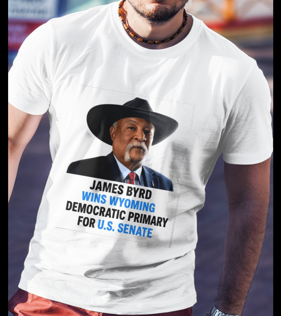 James Byrd Wins Wyoming Democratic Primary For U.S. Senate Campaign Success T-Shirt
