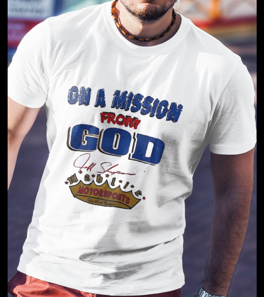 On A Mission From God Jeff Shepard Wahlie Motorsports Our Goal Races T-Shirt