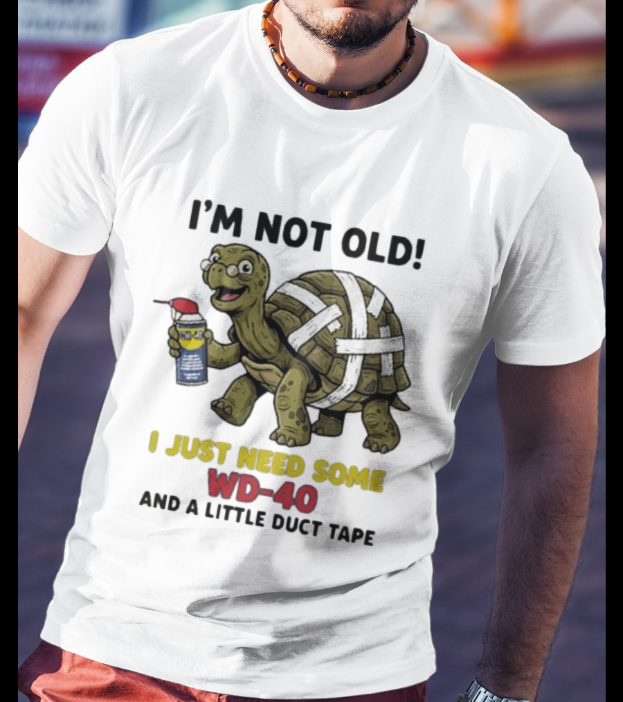 I'm Not Old Turtle WD 40 And Duct Tape Humor T-Shirt