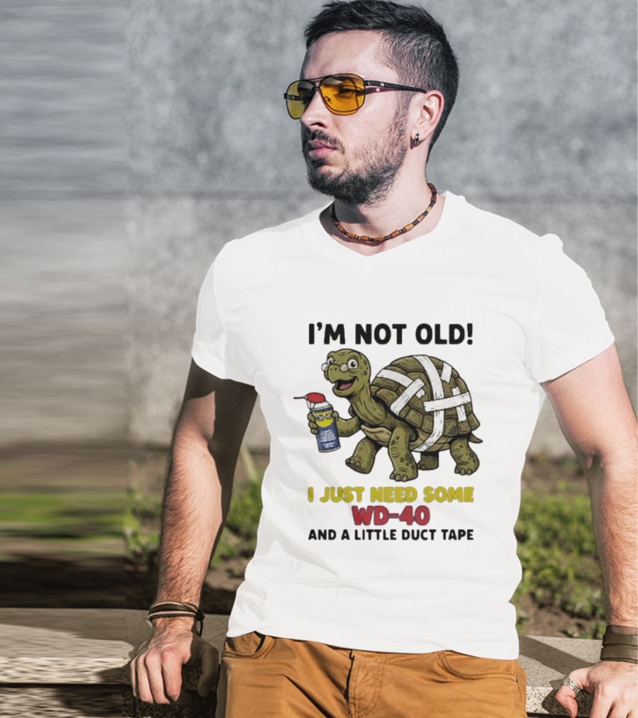I'm Not Old Turtle WD 40 And Duct Tape Humor T-Shirt