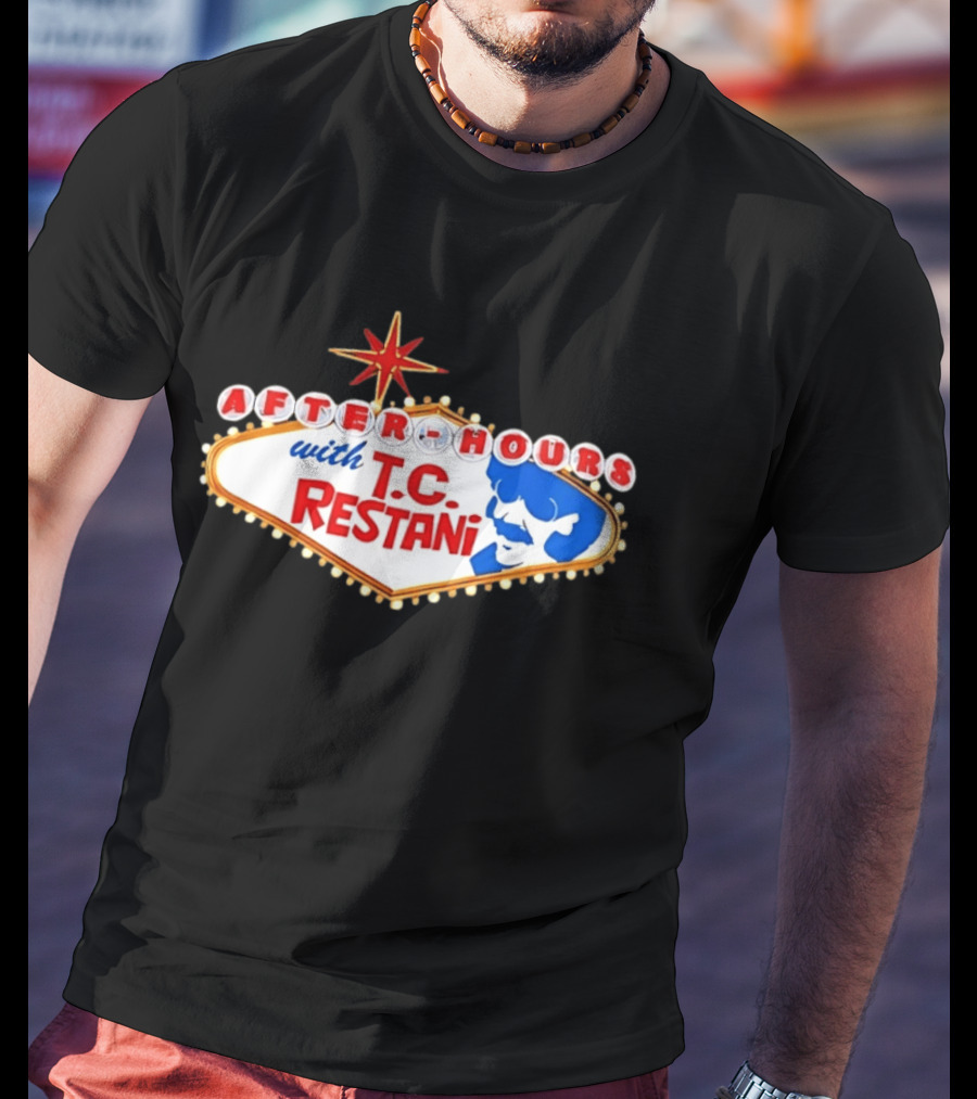 After Hours With T.C. Restani Las Vegas Sign T-Shirt