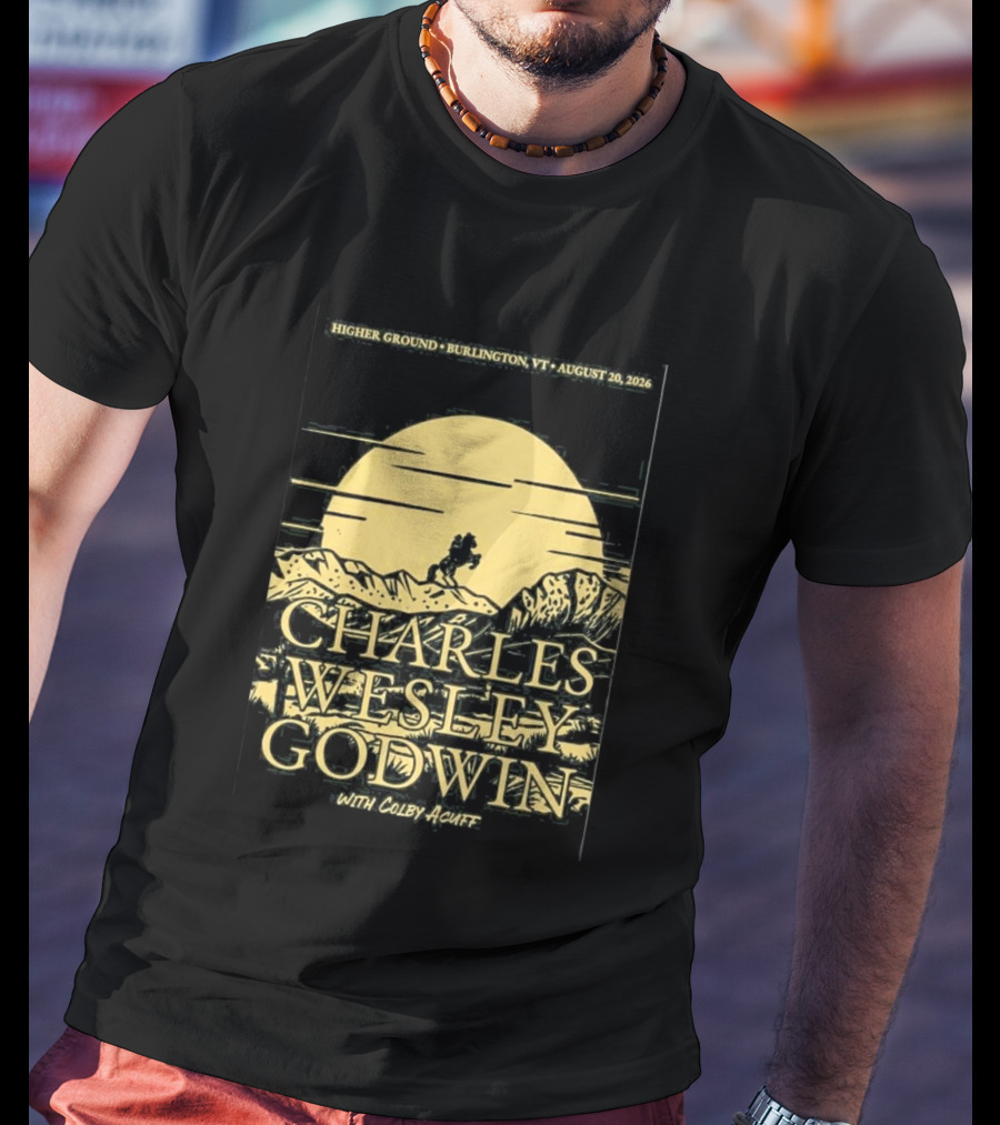 Higher Ground Burlington VT August 20 2026 Charles Wesley Godwin With Colby Acuff Full Moon Rider T-Shirt