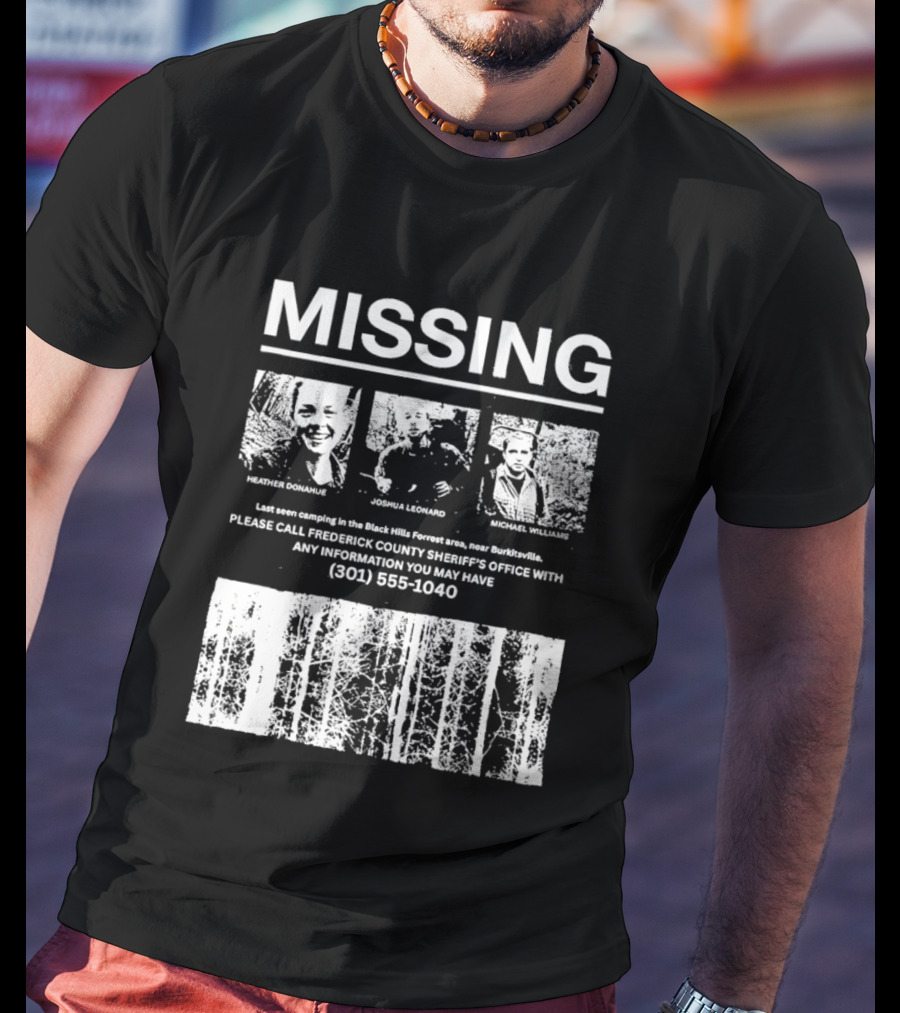 MISSING Blair Witch Project Heather Donahue Joshua Leonard Michael Williams Call 301 585 1040 T-Shirt