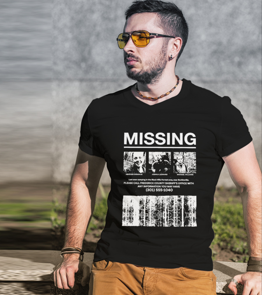 MISSING Blair Witch Project Heather Donahue Joshua Leonard Michael Williams Call 301 585 1040 T-Shirt