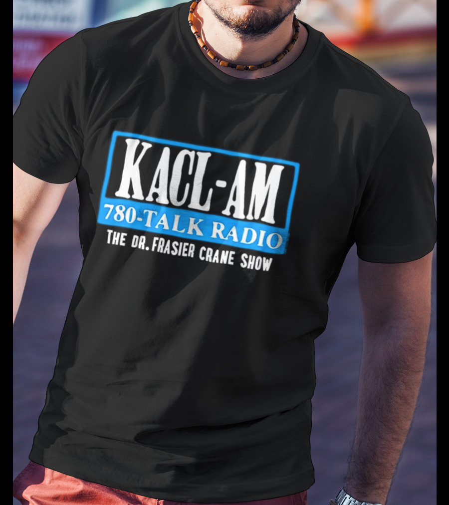 KACL AM 780 Talk Radio The Dr Frasier Crane Show T-Shirt